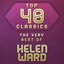 Top 40 Classics - The Very Best of Helen Ward