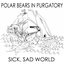 Sick, Sad World