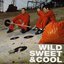 Wild, Sweet & Cool