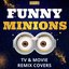 Funny Minions: TV & Movie Remix Covers, Vol. 3