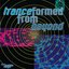 tranceformed from beyond