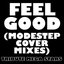 Feel Good (Modestep Cover Mixes)