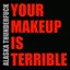 Your Makeup Is Terrible - Single