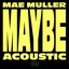 Maybe (Acoustic) - Single