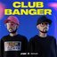 CLUB BANGER - Single