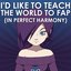 I'd Like To Teach The World To Fap (In Perfect Harmony)