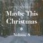 Maybe This Christmas, Vol .8