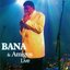 Bana & Amigos Live