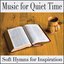 Music for Quiet Time: Soft Instrumental Hymns for Inspiration, Music for Prayer & Bible Study