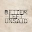 Better Left Unsaid