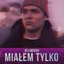 Miałem Tylko - Single