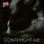 Don't Fight Me - Single