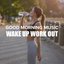 Good Morning Music: Wake Up Workout