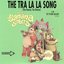 The Tra La La Song