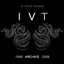IVT Archive 1998 - 2008