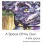 A Space Of My Own