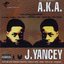 A.K.A. J. Yancey