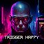 Trigger Happy