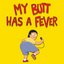 My Butt Has a Fever