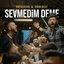 Sevmedim Deme