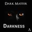 Darkness