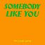 Somebody Like You