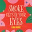 Smoke Gets in Your Eyes