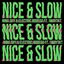 Nice & Slow