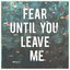 Fear Until You Leave Me (Radio Edit)