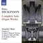 Dickinson, P.: Organ Works (Complete)