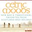 Celtic Moods - New Age & Traditional Classics from Scotland and Ireland