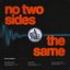No Two Sides The Same
