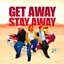 Get Away, Stay Away