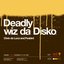 Deadly wiz da Disko