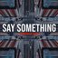 Say Something