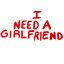 I Need a Girlfriend