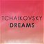 Tchaikovsky: Dreams