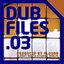 Dub Files 03