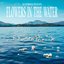 Flowers In The Water - Single