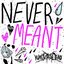 Never Meant - Single