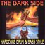 The Dark Side: Hardcore Drum & Bass Style