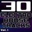 30 Electro House Tracks Vol. 1 - Best of Electro, House, Progressive & Minimal Dance Club Hits