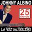 25 Éxitos De Johnny Albino, La Voz Del Bolero
