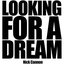 Looking For A Dream