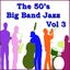 The 50's Big Band Jazz Vol 3