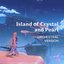 Island of Crystal and Pearl (from The Iridescent Waves)