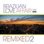 Brazilian Love Affair Remixed 2 (feat. Tony Allen, Azymuth & Marcos Valle) [Special Edition]