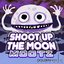 Shoot Up The Moon