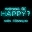 Wanna Be Happy?