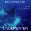 Moving Art: Underwater (Original Motion Picture Soundtrack)